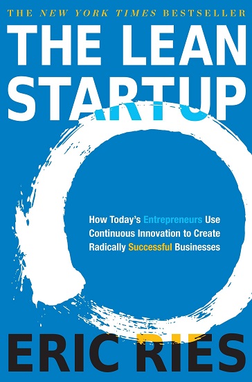 The Lean Startup: How Today Entrepreneurs Use Continuous Innovation to Create Radically Successful Businesses 